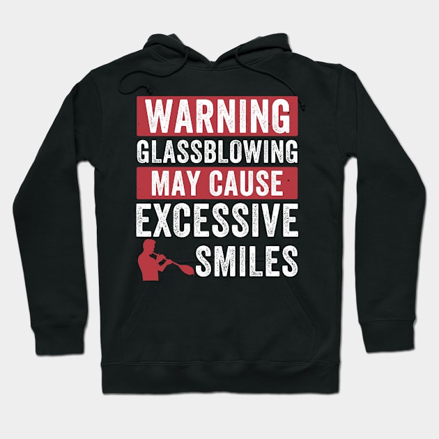 Funny Glassblowing May Cause Excessive Smiles Glassblower Hoodie by Dr_Squirrel